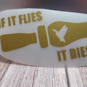 If It Flies It Dies Duck Call Decal, Permanent Vinyl Decal, 6" Gold Decal